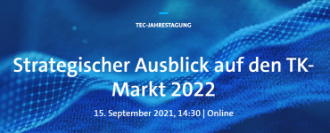 TEC-Jahrestagung: Strategischer Ausblick auf den TK-Markt 2022