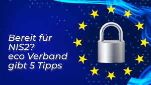 Cybersicherheit: Nur wenige Unternehmen in Deutschland sind auf NIS2 vorbereitet