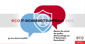 Die große IT-Sicherheitsumfrage ist in vollem Gange – machen Sie mit und unterstützen Sie die Arbeit der Kompetenzgruppe Sicherheit im eco Verband!