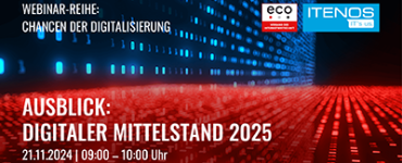 Ausblick: Digitaler Mittelstand 2025 (ITENOS Webinar / Episode 7)